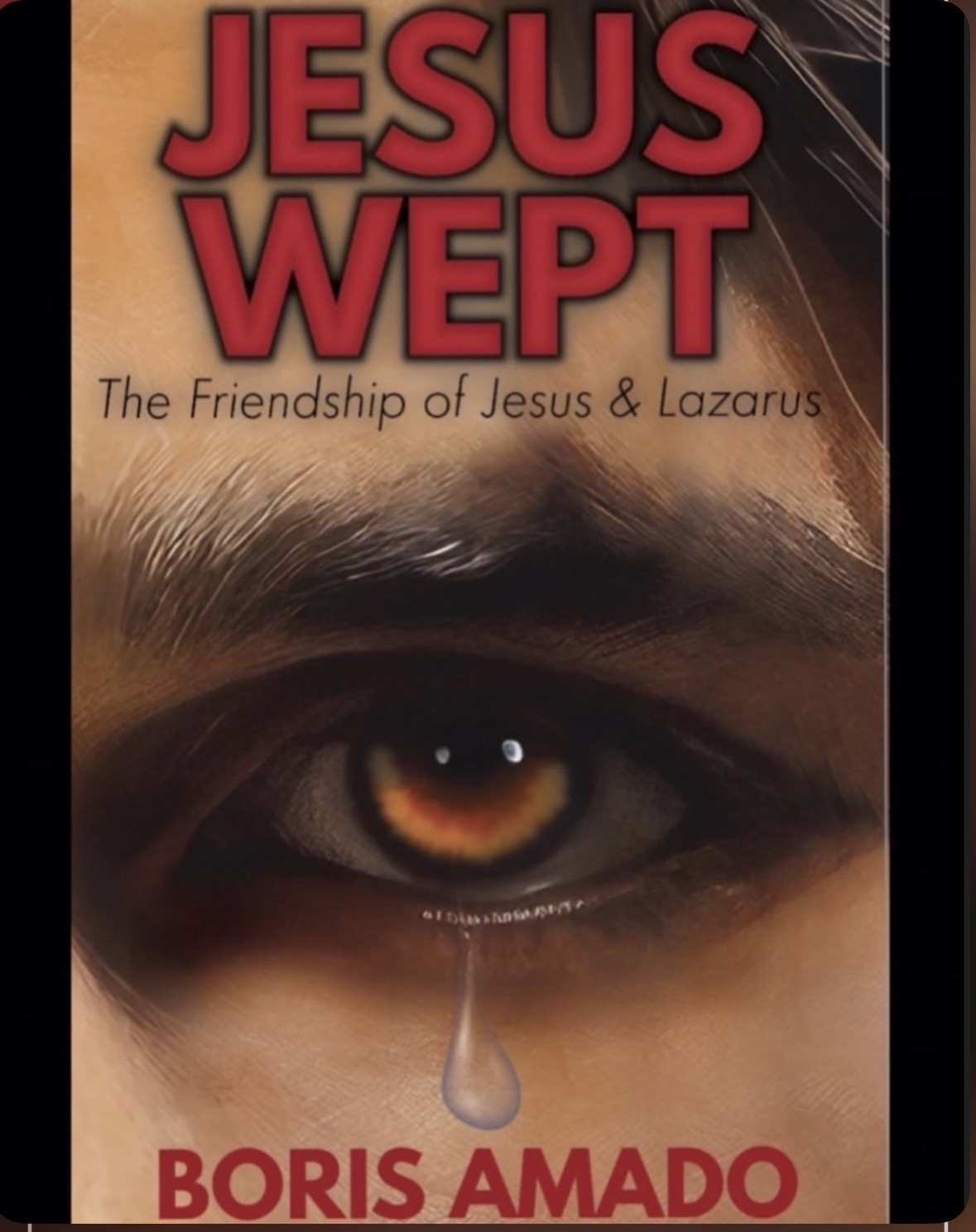 Close-up of a person's eye with a tear, book title 'JESUS WEPT' and author's name 'BORIS AMADO' visible.
