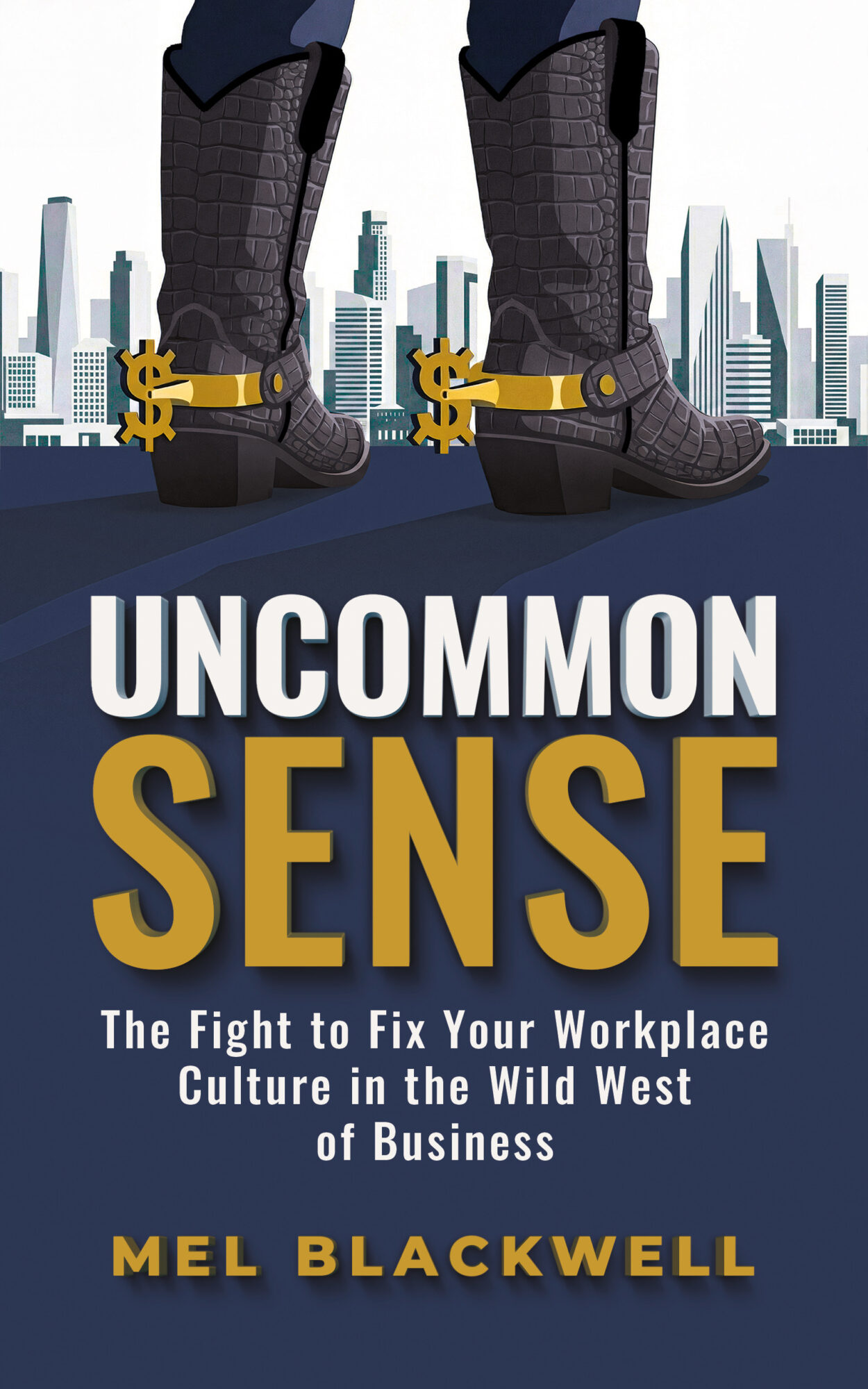Boots with dollar sign buckles in front of a city skyline, with text about fixing workplace culture in the West, author Mel Blackwell.